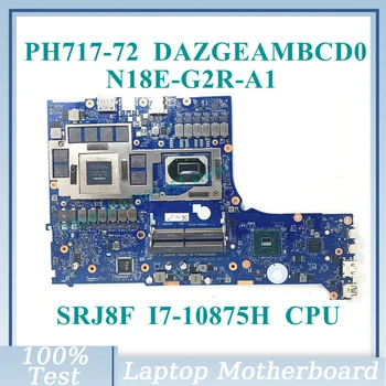 DAZGEAMBCD0 с материнской платой SRJ8F I7-10875H CPU N18E-G2R-A1 RTX2070 Для материнской платы ноутбука Acer PH717-72 100% Протестирована, работает хорошо