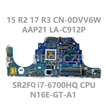 DVV6W 0DVV6W CN-0DVV6W С процессором SR2FQ i7-6700HQ N16E-GT-A1 Для Dell 15 R2 17 R3 Материнская плата ноутбука AAP21 LA-C912P 3 ГБ 100% Протестирована