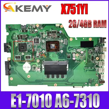 X751YI Материнская плата для ноутбука ASUS X751Y X751YI K751Y Материнская плата 2 ГБ Видеокарта 2G/4 ГБ ОЗУ E1-7010 A6-7310 процессор