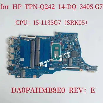 Для HP TPN-Q242 14-DQ 340S G7 Материнская плата ноутбука Процессор: I5-1135G7 SRK05 DDR4 DA0PAHMB8E0 Материнская плата 100% Тест В порядке