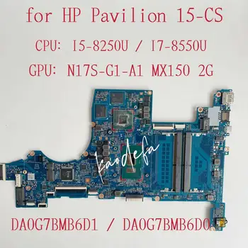 Материнская плата DA0G7BMB6D1 для ноутбука HP Pavilion 15-CS Процессор: I5-8250U I7-8550U Графический процессор: MX150 2 ГБ DDR4 DA0G7BMB6D0 L22817-601